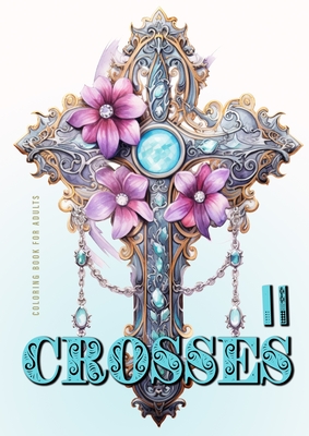 Crosses Coloring Book for Adults 2: Grayscale Crosses Coloring Book Christian Coloring Book for Adults Bible Coloring Book Adults - Publishing, Monsoon