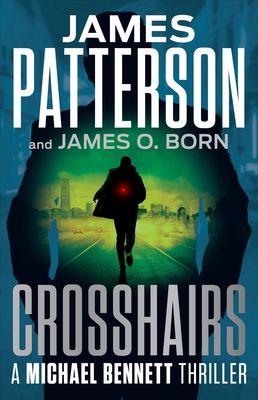 Crosshairs: Michael Bennett Is the Most Popular NYC Detective of the Decade - Patterson, James, and Born, James O