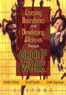 Crossing Boundaries and Developing Alliances Through Group Work