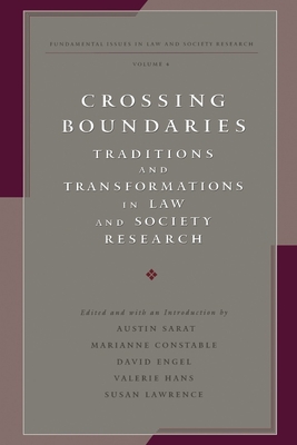 Crossing Boundaries: Traditions and Transformations in Law and Society Research - Sarat, Austin (Editor), and Constable, Marianne (Editor), and Engel, David, Professor (Editor)