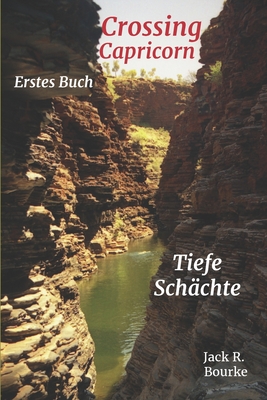 Crossing Capricorn: Tiefe Schchte - Bourke, Jack R