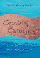 Crossing Carolina: A Collection of Poetry and Short Stories