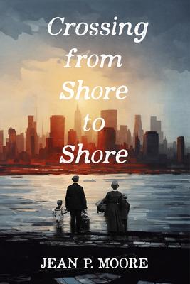 Crossing from Shore to Shore - Moore, Jean P, PhD
