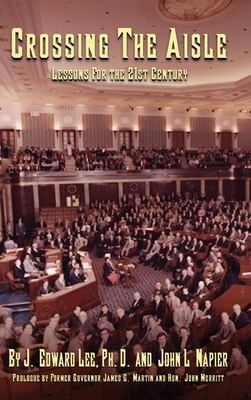 Crossing the Aisle: Lessons for the 21st Century - Lee, J Edward, and Napier, John L