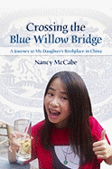 Crossing the Blue Willow Bridge: A Journey to My Daughter's Birthplace in China