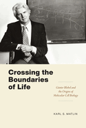 Crossing the Boundaries of Life: G?nter Blobel and the Origins of Molecular Cell Biology