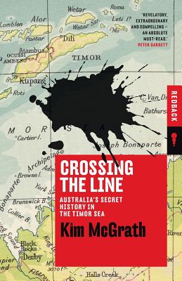 Crossing the Line: Australia's Secret History in the Timor Sea - McGrath, Kim