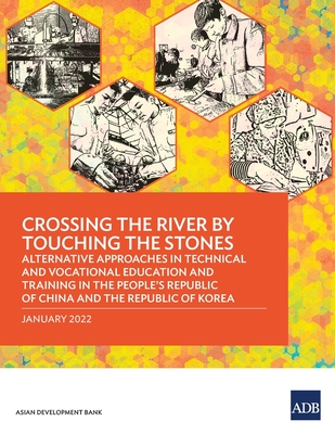 Crossing the River by Touching the Stones: Alternative Approaches in Technical and Vocational Education and Training in the People's Republic of China and the Republic of Korea - Asian Development Bank