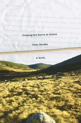 Crossing the Sierra de Gredos - Handke, Peter, and Winston, Krishna (Translated by)