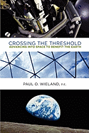 Crossing the Threshold: Advancing Into Space to Benefit the Earth