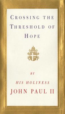 Crossing the Threshold of Hope - Pope John Paul II