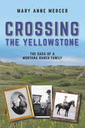 Crossing the Yellowstone: The Saga of a Montana Ranch Family