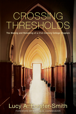 Crossing Thresholds - Forster-Smith, Lucy A, and Copenhaver, Martin B (Foreword by)