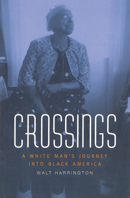 Crossings: A White Man's Journey Into Black America - Harrington, Walt