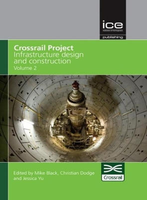 Crossrail Project: Infrastructure Design and Construction Volume 2 - Crossrail