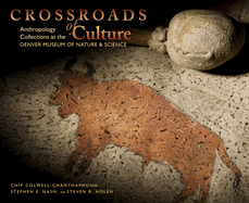 Crossroads of Culture: Anthropology Collections at the Denver Museum of Nature & Science