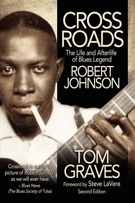 Crossroads: The Life and Afterlife of Blues Legend Robert Johnson - Graves, Tom