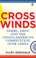 Crosswinds: Nehru, Zhou and the Anglo-American Competition over China