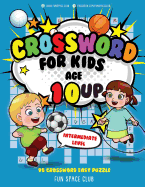 Crossword for Kids Age 10 Up: 90 Crossword Easy Puzzle Books for Kids Intermediate Level