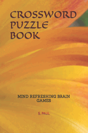 Crossword Puzzle Book: Mind Refreshing Brain Games