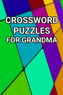 Crossword Puzzles For Grandma: 80 Large Print Crossword Puzzles For Grandmother