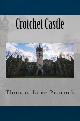 Crotchet Castle - Peacock, Thomas Love