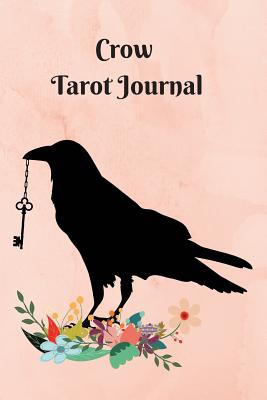 Crow Tarot Journal: Tarot Journal: 6x9 - Notebook - Card of the Day - 3 Card Reading - Quick Reference Section - Miller, Janet