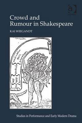 Crowd and Rumour in Shakespeare - Wiegandt, Kai