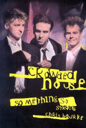 Crowded House : something so strong - Bourke, Chris