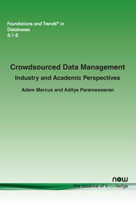 Crowdsourced Data Management: Industry and Academic Perspectives - Marcus, Adam, and Parameswaran, Aditya