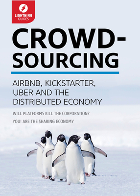 Crowdsourcing: Uber, Airbnb, Kickstarter, & the Distributed Economy - Lightning Guides