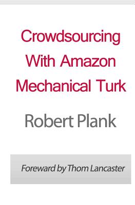 Crowdsourcing With Amazon Mechanical Turk - Lancaster, Thom (Introduction by), and Plank, Robert