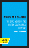Crown and Charter: The Early Years of the British South Africa Company Volume 14