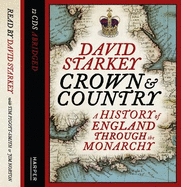 Crown and Country: A History of England Through the Monarchy