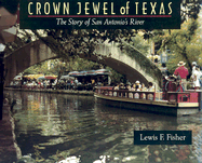 Crown Jewel of Texas: The Story of San Antonio's River
