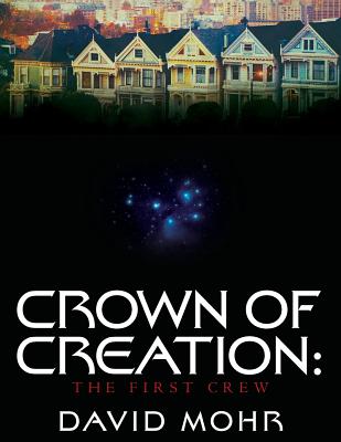 Crown of Creation: The First Crew - Mohr, David