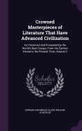 Crowned Masterpieces of Literature That Have Advanced Civilization: As Preserved and Presented by the World's Best Essays, From the Earliest Period to the Present Time, Volume 2