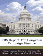 Crs Report for Congress: Campaign Finance