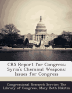 Crs Report for Congress: Syria's Chemical Weapons: Issues for Congress