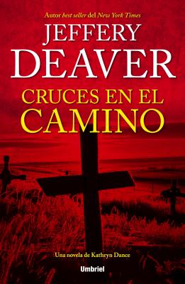 Cruces en el Camino - Deaver, Jeffery, New, and Horrillo Ledesma, Victoria E (Translated by)