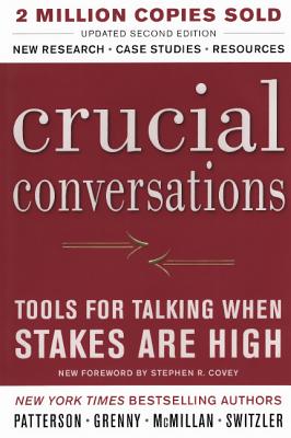 Crucial Conversations: Tools for Talking When Stakes Are High - Patterson, Kerry, and McMillan, Ron