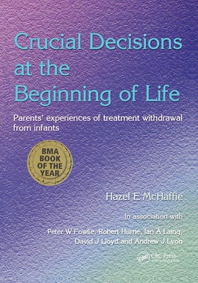 Crucial Decisions at the Beginning of Life: Parents' Experiences of Treatment Withdrawl from Infants - McHaffie, Hazel