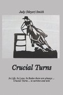 Crucial Turns: In Life, In Love, In Rodeo there are always . . . Crucial Turns . . . to survive and win