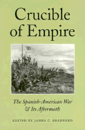 Crucible of Empire: The Spanish-American War & Its Aftermath