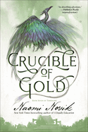 Crucible of Gold: Book Seven of Temeraire