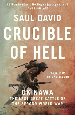 Crucible of Hell: Okinawa: the Last Great Battle of the Second World War - David, Saul