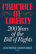 Crucible of Liberty: 200 Years of the Bill of Rights