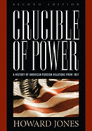 Crucible of Power: A History of American Foreign Relations from 1897