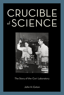 Crucible of Science: The Story of the Cori Laboratory