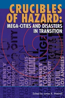 Crucibles of Hazard: Mega-Cities and Disasters in Transition - Mitchell, James K (Editor)